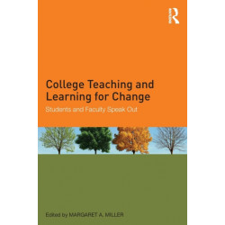 College Teaching and Learning for Change: Students and Faculty Speak Out