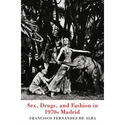 Sex, Drugs, and Fashion in 1970s Madrid