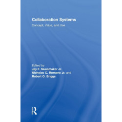 Collaboration Systems: Concept, Value, and Use