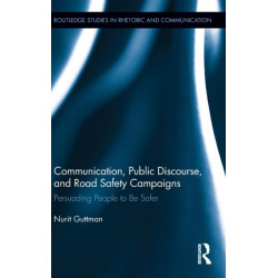 Communication, Public Discourse, and Road Safety Campaigns: Persuading People to Be Safer