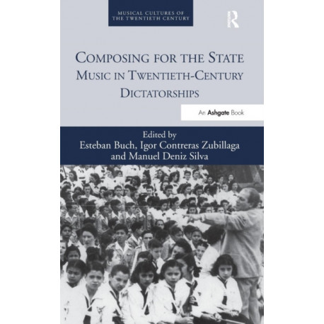 Composing for the State: Music in Twentieth-Century Dictatorships