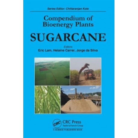 Compendium of Bioenergy Plants: Sugarcane