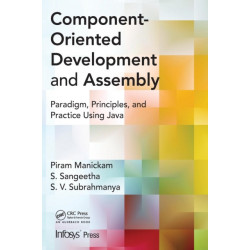Component- Oriented Development and Assembly: Paradigm, Principles, and Practice using Java