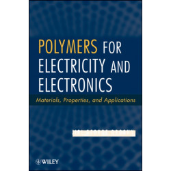 Polymers for Electricity and Electronics: Materials, Properties, and Applications