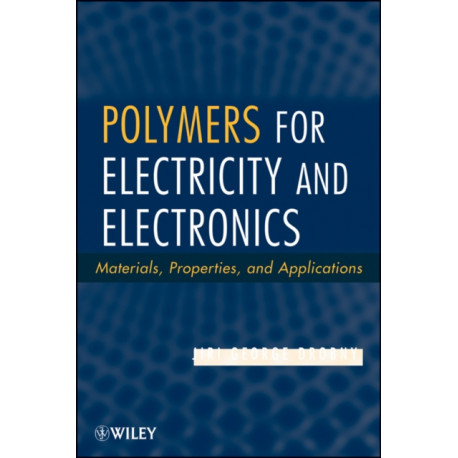 Polymers for Electricity and Electronics: Materials, Properties, and Applications