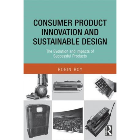 Consumer Product Innovation and Sustainable Design: The Evolution and Impacts of Successful Products