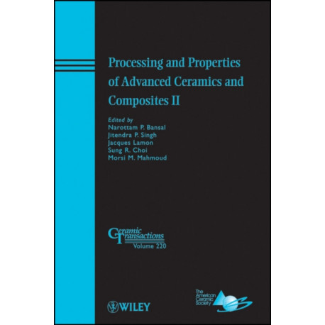 Processing and Properties of Advanced Ceramics and Composites II