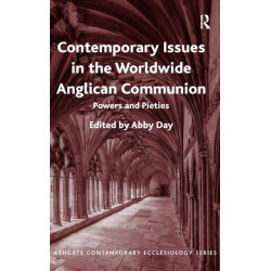 Contemporary Issues in the Worldwide Anglican Communion: Powers and Pieties