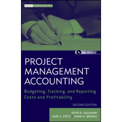 Project Management Accounting, with Website: Budgeting, Tracking, and Reporting Costs and Profitability