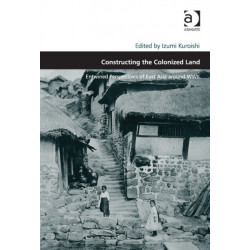 Constructing the Colonized Land: Entwined Perspectives of East Asia around WWII