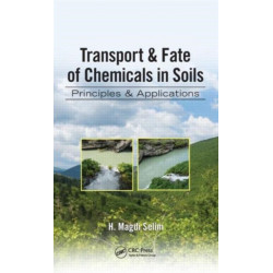 Transport & Fate of Chemicals in Soils: Principles & Applications
