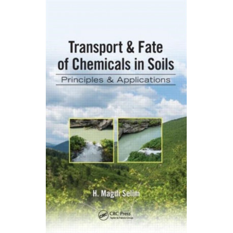 Transport & Fate of Chemicals in Soils: Principles & Applications