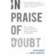 In Praise of Doubt: How to Have Convictions without Becoming a Fanatic: How to Have Convictions without Becoming a Fanatic