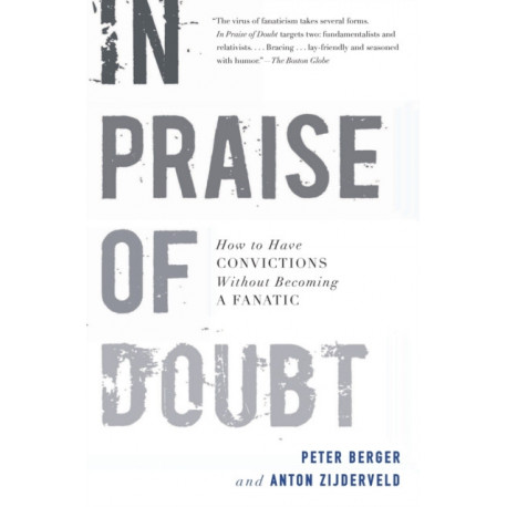 In Praise of Doubt: How to Have Convictions without Becoming a Fanatic: How to Have Convictions without Becoming a Fanatic