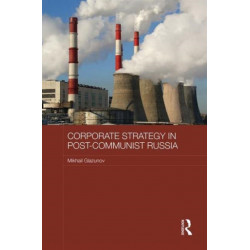 Corporate Strategy in Post-Communist Russia