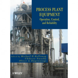 Process Plant Equipment: Operation, Control, and Reliability