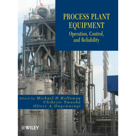 Process Plant Equipment: Operation, Control, and Reliability