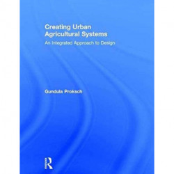 Creating Urban Agricultural Systems: An Integrated Approach to Design
