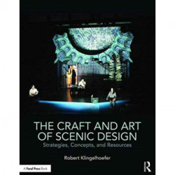 The Craft and Art of Scenic Design: Strategies, Concepts, and Resources