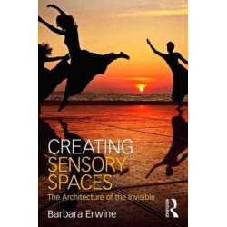 Creating Sensory Spaces: The Architecture of the Invisible