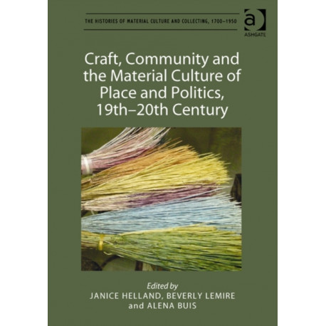 Craft, Community and the Material Culture of Place and Politics, 19th-20th Century