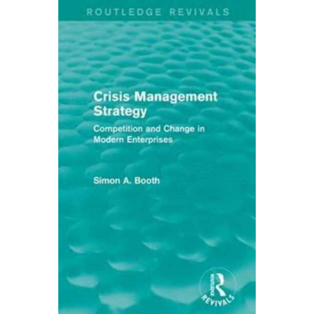 Crisis Management Strategy: Competition and Change in Modern Enterprises