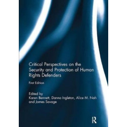 Critical Perspectives on the Security and Protection of Human Rights Defenders