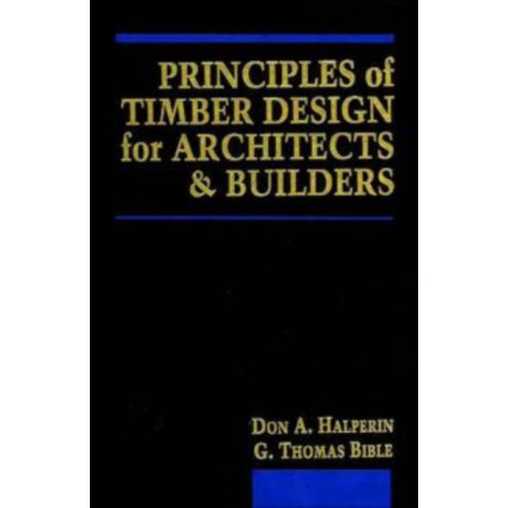 Principles of Timber Design for Architects and Builders