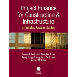 Project Finance for Construction and Infrastructure: Principles and Case Studies