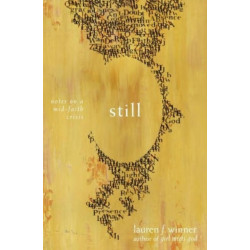Still: Notes on a Mid-Faith Crisis: Notes on a Mid-Faith Crisis