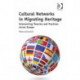 Cultural Networks in Migrating Heritage: Intersecting Theories and Practices across Europe
