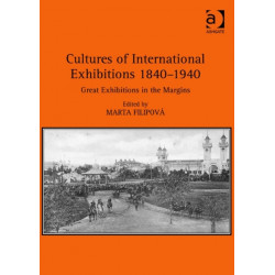 Cultures of International Exhibitions 1840-1940: Great Exhibitions in the Margins