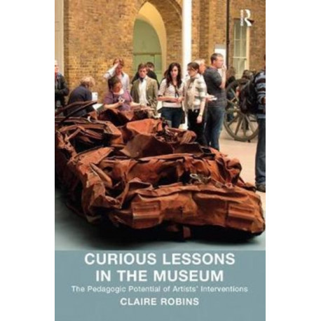Curious Lessons in the Museum: The Pedagogic Potential of Artists' Interventions