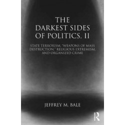 The Darkest Sides of Politics, II: State Terrorism, “Weapons of Mass Destruction,” Religious Extremism, and Organized Crime
