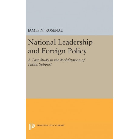 National Leadership and Foreign Policy: A Case Study in the Mobilization of Public Support