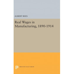 Real Wages in Manufacturing, 1890-1914