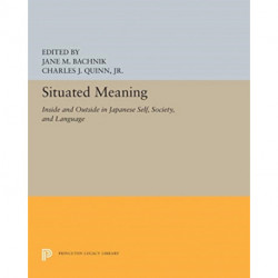 Situated Meaning: Inside and Outside in Japanese Self, Society, and Language