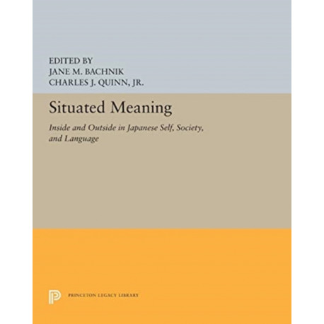 Situated Meaning: Inside and Outside in Japanese Self, Society, and Language
