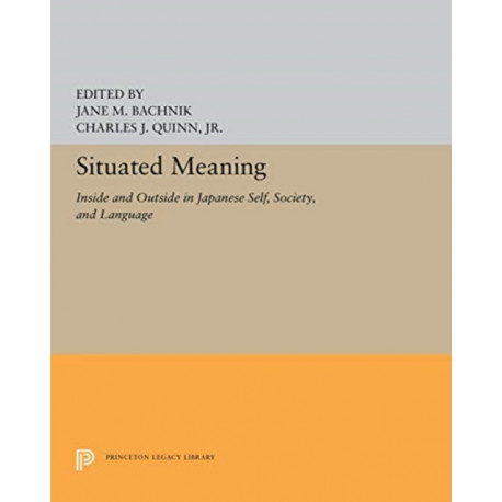 Situated Meaning: Inside and Outside in Japanese Self, Society, and Language