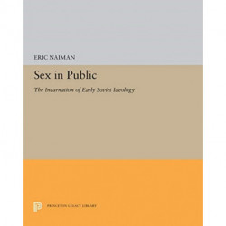 Sex in Public: The Incarnation of Early Soviet Ideology