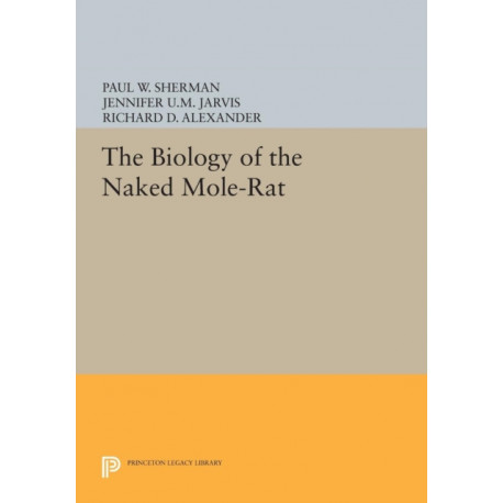 The Biology of the Naked Mole-Rat