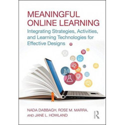 Meaningful Online Learning: Integrating Strategies, Activities, and Learning Technologies for Effective Designs