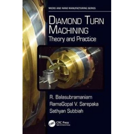 Diamond Turn Machining: Theory and Practice