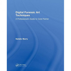Digital Forensic Art Techniques: A Professional’s Guide to Corel Painter