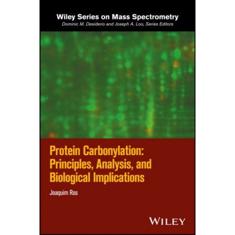 Protein Carbonylation: Principles, Analysis, and Biological Implications