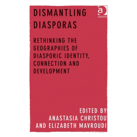 Dismantling Diasporas: Rethinking the Geographies of Diasporic Identity, Connection and Development