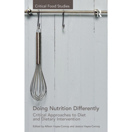 Doing Nutrition Differently: Critical Approaches to Diet and Dietary Intervention