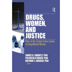 Drugs, Women, and Justice: Roles of the Criminal Justice System for Drug-Affected Women