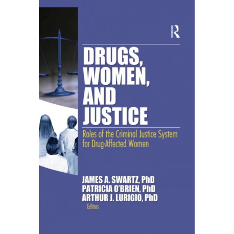 Drugs, Women, and Justice: Roles of the Criminal Justice System for Drug-Affected Women