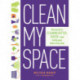 Clean My Space: The Secret to Cleaning Better, Faster - and Loving your Home Every Day
